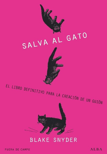 Salva Al Gato, Blake Snyder, Ed. Alba  