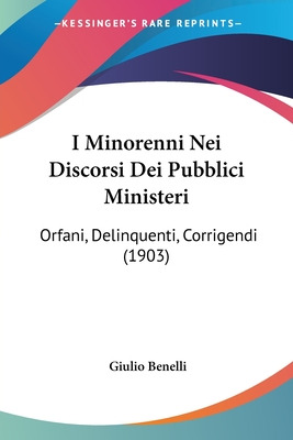 Libro I Minorenni Nei Discorsi Dei Pubblici Ministeri: Or...