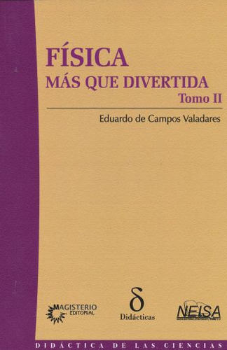 Fisica Mas Que Divertida / Tomo Ii, De Campos Valadares, Eduardo De. Editorial Neisa (nueva Editorial Iztaccihuatl), Tapa Blanda, Edición 1.0 En Español, 2014