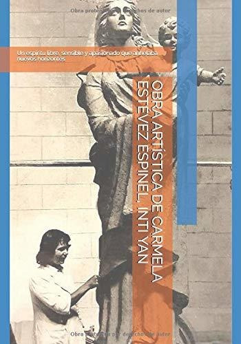 Libro Obra Artística De Carmela Estévez Espinel, Inti Lrf