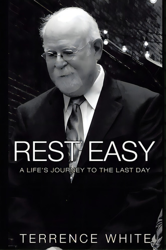 Rest Easy: A Life's Journey To The Last Day, De White, Terrence. Editorial Lightning Source Inc, Tapa Blanda En Inglés
