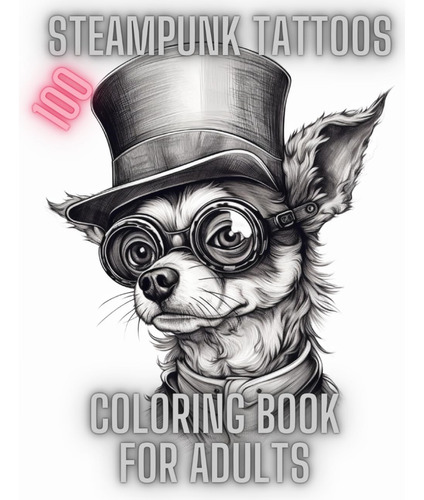 Libro: 100 Steampunk Tattoos: Coloring Book For Adults: Beau