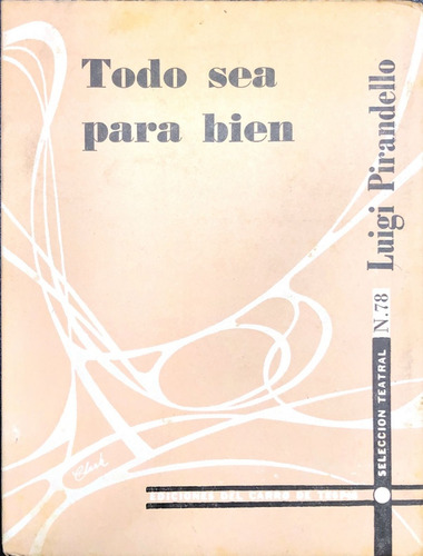 Todo Sea Para Bien - Pirandello, Luigi