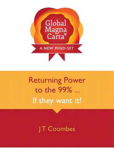 Global Magna Carta Returning Power To The 99% . . . If They Want It!, De Coombes, John Trevor. Editorial Lightning Source Inc, Tapa Blanda En Inglés