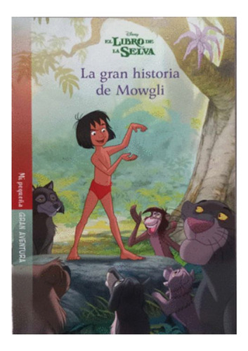El Libro De La Selva. La Gran Historia De Mowgli / Disney