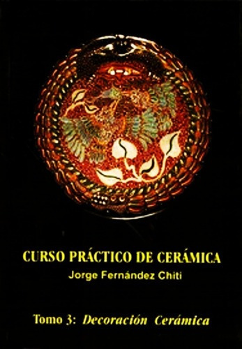Curso Practico De Ceramica Tomo 3 Decoracion Ceramica