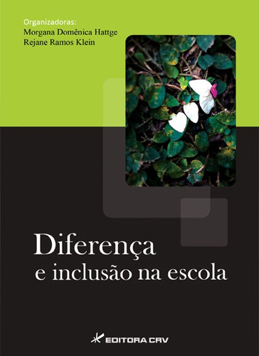 Diferença e inclusão na escola, de  Klein, Rejane Ramos/  Hattge, Morgana Domênica. Editora CRV LTDA ME, capa mole em português, 2015