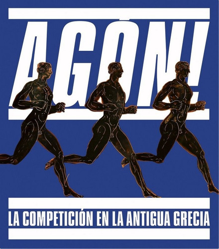 Agon! La Competicion En La Antigua Grecia - Aa. Vv.