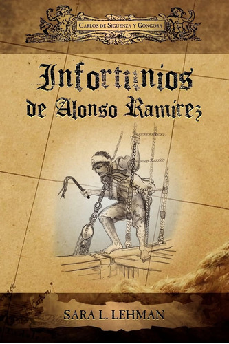 Libro: Infortunios De Alonso Ramirez (cervantes & Co. En E