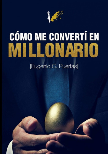 Libro Cómo Me Convertí En Millonario - Puertas, Eugenio C.