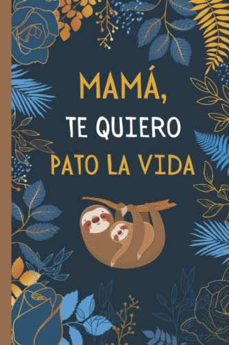Mama Te Quiero Pato La Vida: Dia Del Madre Regalos Originale