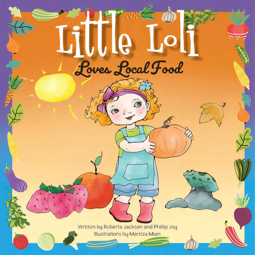 Little Loli Loves Local Food, De Joy, Phillip. Editorial Friesenpr, Tapa Blanda En Inglés