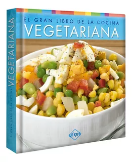 El Gran Libro De La Cocina Vegetariana / Lexus