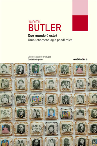 Que Mundo E Este?: Uma Fenomenologia Pandemica - 1ªed.(2022), De Judith Butler. Editora Autêntica, Capa Mole, Edição 1 Em Português, 2022