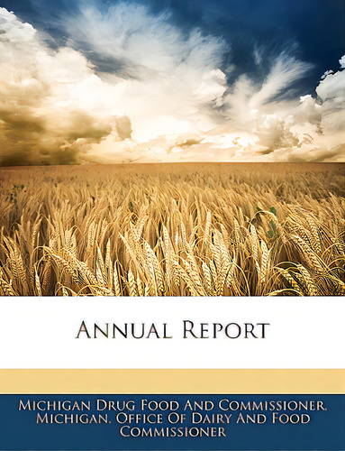 Annual Report, De Michigan Office Of Dairy And Food Commi. Editorial Nabu Pr, Tapa Blanda En Inglés