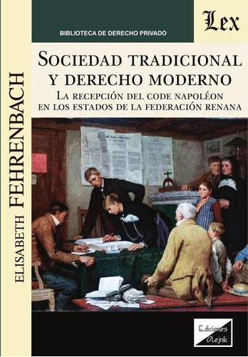 SOCIEDAD TRADICIONAL Y DERECHO MODERNO, de ELISABETH FEHRENBACH. Editorial EDICIONES OLEJNIK, tapa blanda en español