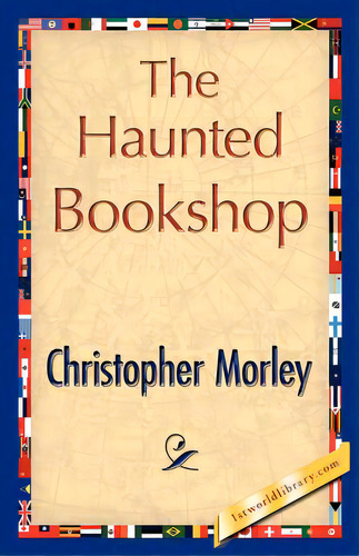 The Haunted Bookshop, De Christopher Morley, Morley. Editorial 1st World Lib Inc, Tapa Blanda En Inglés
