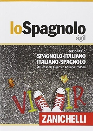 Zanichelli Lo Spagnolo Agil Dizionario Spagnolo-italiano/ita