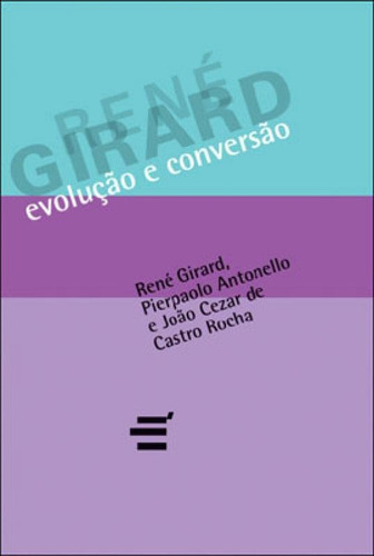 Evoluçao E Conversao, De Girard, Rene. Editora E Realizaçoes, Capa Mole, Edição 1ª Edição - 2011 Em Português