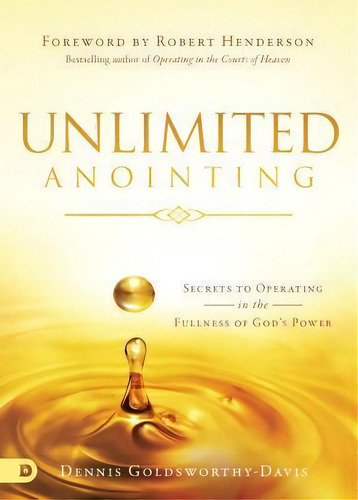 Unlimited Anointing, De Dennis Goldsworthy-davis. Editorial Destiny Image, Tapa Blanda En Inglés