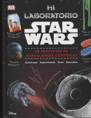 MI LABORATORIO STAR WARS, de Liz Heinecke / Cole Horton. Editorial DORLING KINDERSLEY en español, 2019