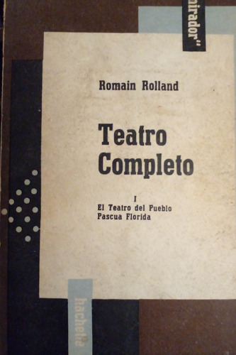 Romain Rolland - Teatro Completo T. I - El Teatro Del Pueblo