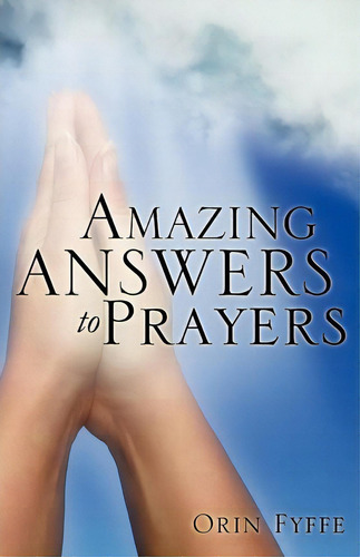 Amazing Answers To Prayers, De Orin Fyffe. Editorial Xulon Press, Tapa Blanda En Inglés