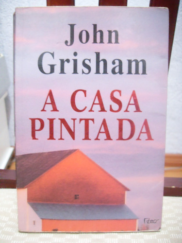 A Casa Pintada - John Grisham