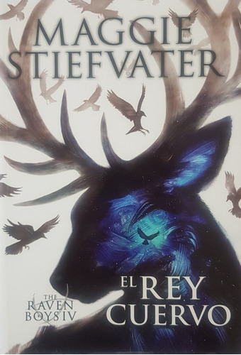The Raven Boys 4: El Rey Cuervo - Stiefvater Maggie