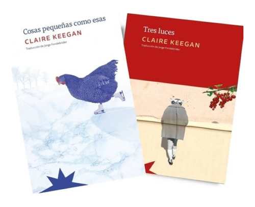 Claire Keegan X 2: Tres Luces + Cosas Pequeñas Como Esas