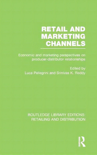 Retail And Marketing Channels (rle Retailing And Distribution), De Reddy, Srinivas K.. Editorial Routledge, Tapa Dura En Inglés