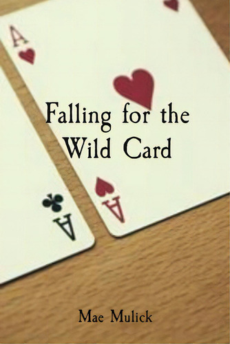 Falling For The Wild Card, De Mulick, Mae. Editorial Lightning Source Inc, Tapa Blanda En Inglés