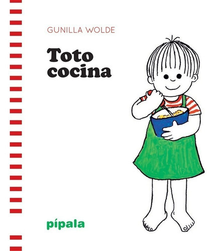 Toto Cocina, De Gunilla Wolde. Editorial Pipala, Tapa Blanda En Español