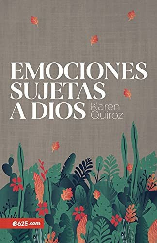 Libro : Emociones Sujetas A Dios - Quiroz, Karen