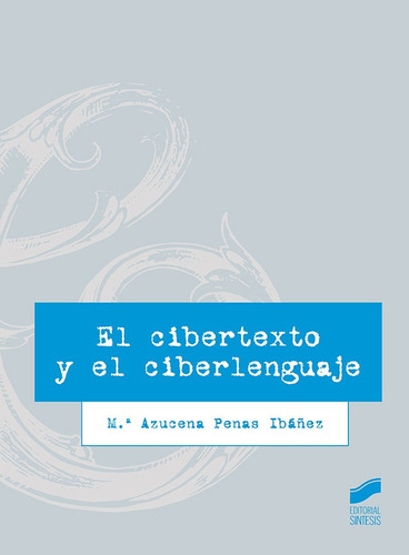 Cibertexto Y El Ciberlenguaje,el - Penas Ibañez, M.ª Az...