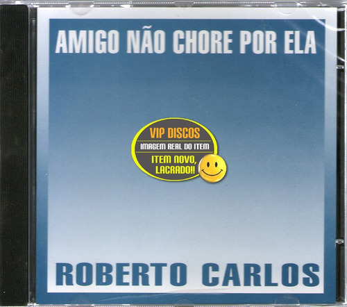 Roberto Carlos Cd Single Amigo Não Chore Por Ela - Raro