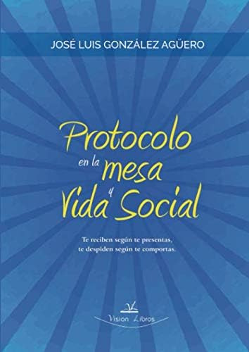Libro: Protocolo En La Mesa Y Vida Social (spanish Edition)