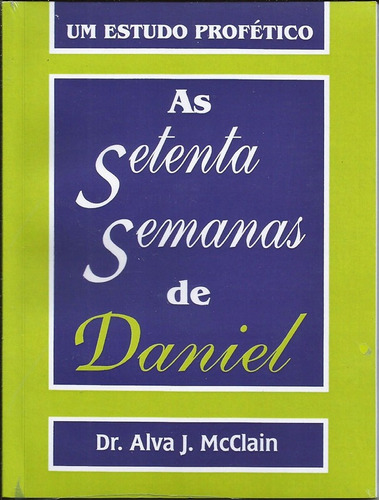 Livro As Setenta Semanas De Daniel Alva J Mcclain .biblos
