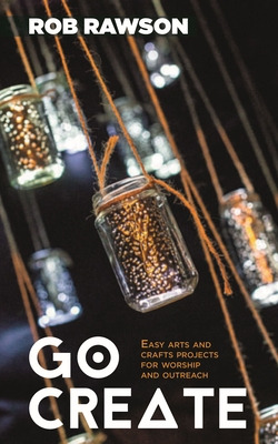 Libro Go Create: Easy Arts And Crafts Projects For Worshi...