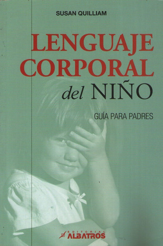 Lenguaje Corporal Del Niño, de Quilliam, Susan. Editorial Albatros, tapa blanda en español, 2016