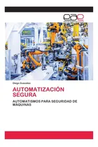 Comprar Libro: Automatización Segura: Automatismos Para Seguridad De