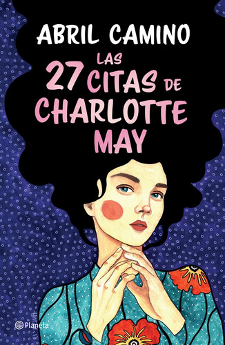 Las 27 citas de Charlotte May, de Camino, Abril. Serie Planeta Editorial Planeta México, tapa blanda en español, 2022