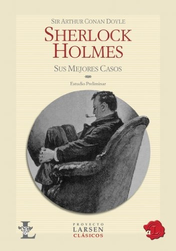 Sherlock Holmes - Sus Mejores Casos - Arthur Conan Doyle