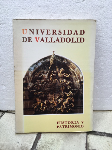 Universidad De Valladolid. Historia Y Patrimonio