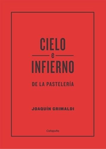 Cielo E Infierno De La Pasteleria - Grimaldi Joaquin (libro)