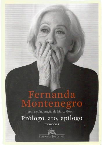 Livro Fernanda Montenegro ´prólogo, Ato, Epílogo --- Novo
