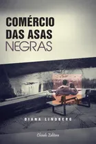 Comprar Comercio das asas negras, de Lindberg, Diana. Editorial CHIADO EDITORA, capa mole em português, 2015