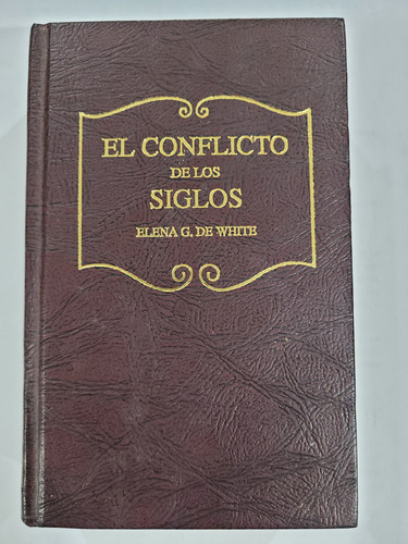 El Conflicto De Los Siglos - Elena White 