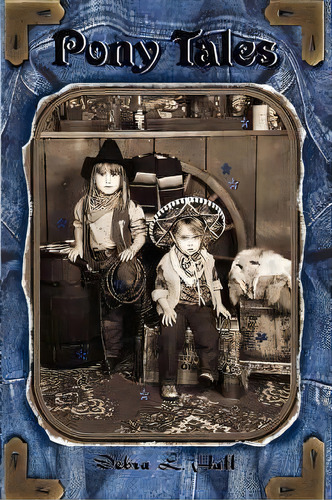Pony Tales, De Debra L. Hall. Editorial Authorhouse, Tapa Blanda En Inglés