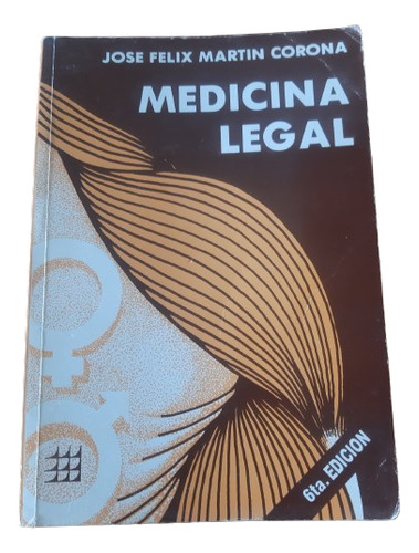 Medicina Legal 6ta. Edición - José Félix Martín Corona 